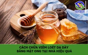 Cách chữa viêm loét dạ dày bằng mật ong tại nhà hiệu quả