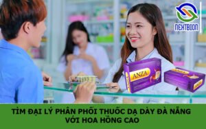 Tìm đại lý phân phối thuốc dạ dày Đà Nẵng với hoa hồng cao