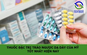 Thuốc đặc trị trào ngược dạ dày của Mỹ tốt nhất hiện nay