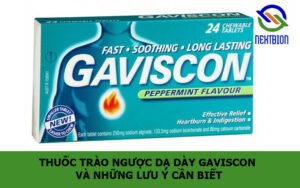 Thuốc trào ngược dạ dày Gaviscon và những lưu ý cần biết